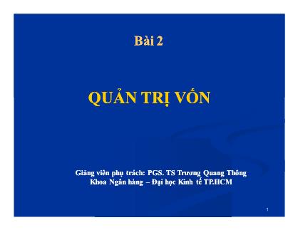 Bài giảng Ngân hàng - Bài 2: Quản trị vốn - Trương Quang Thông