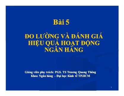 Bài giảng Ngân hàng - Bài 5: Đo lường và đánh giá hiệu quả hoạt động ngân hàng - Trương Quang Thông