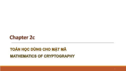 Bài giảng Nhập môn an toàn thông tin - Chương 2, Phần 3: Tóan học dùng cho mật mã - Trần Thị Kim Chi