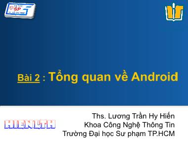 Bài giảng Phát triển ứng dụng trên thiết bị di động - Chương 2: Tổng quan về Android - Lương Trần Hy Hiến