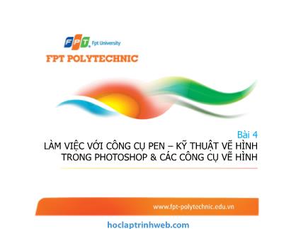 Bài giảng Photoshop - Bài 4: Làm việc với công cụ Pen – Kỹ thuật vẽ hình trong Photoshop và các công cụ vẽ hình