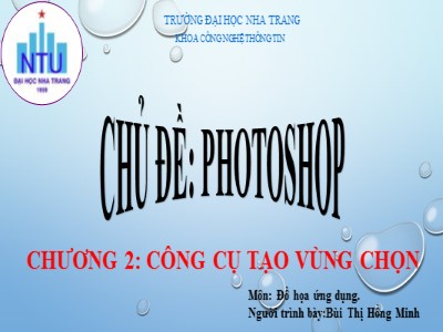 Bài giảng Photoshop - Chương 2: Công cụ tạo vùng chọn - Bùi Thị Hồng Minh