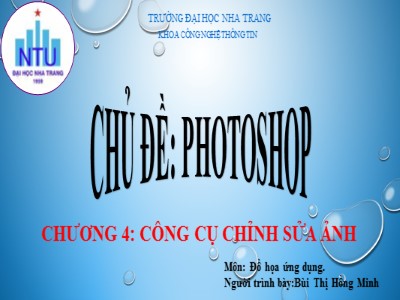 Bài giảng Photoshop - Chương 4: Công cụ chỉnh sửa ảnh - Bùi Thị Hồng Minh