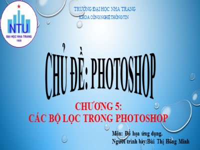 Bài giảng Photoshop - Chương 5: Các bộ lọc trong Photoshop - Bùi Thị Hồng Minh
