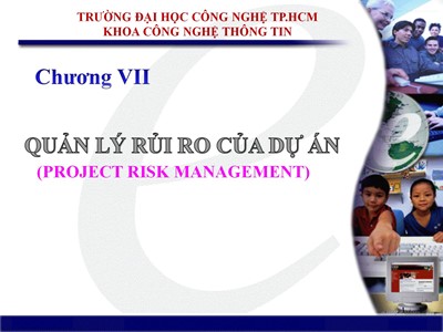 Bài giảng Quản lí dự án - Chương 7: Quản lí rủi ro của dự án