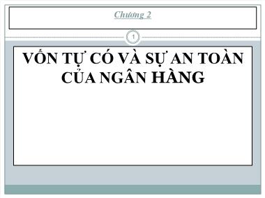 Bài giảng Quản trị ngân hàng thương mại - Chương 2: Vốn tự có và sự an toàn của ngân hàng