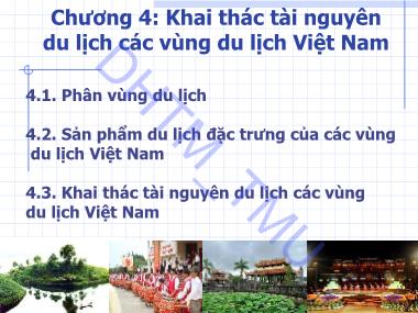 Bài giảng Tài nguyên du lịch - Chương 4: Khai thác tài nguyên du lịch các vùng du lịch Việt Nam