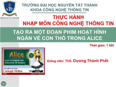 Bài giảng Thực hành Nhập môn công nghệ thông tin - Phần 2: Tạo ra một đoạn phim hoạt hình ngắn về con thỏ trong Alice - Dương Thành Phết