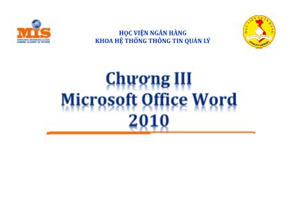 Bài giảng Tin học đại cương - Chương 3: Microsoft Offive Word 2010 - Lê Văn Hưng