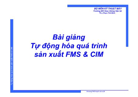 Bài giảng Tự động hóa quá trình sản xuất FMS và CIM - Chương 5: Kế hoạch sản xuất - Phạm Thế Minh