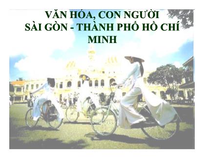 Bài giảng Văn hóa, con người Sài Gòn - Thành phố Hồ Chí Minh