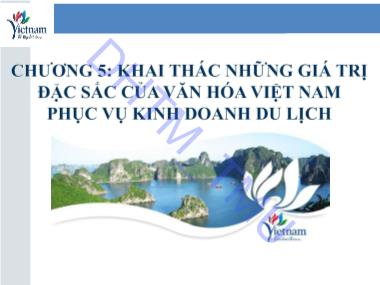 Bài giảng Văn hóa du lịch - Chương 5: Khai thác những giá trị đặc sản của văn hóa Việt Nam phục vụ kinh doanh du lịch