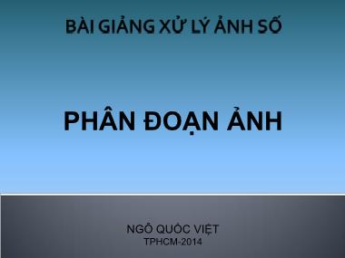Bài giảng Xử lý ảnh số - Chương 9: Phân đoạn ảnh - Ngô Quốc Việt