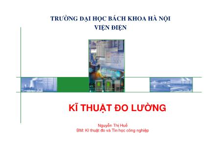 Bài giảng Kĩ thuật đo lường - Phần 4: Đo lường các đại lượng không điện - Nguyễn Thị Huế