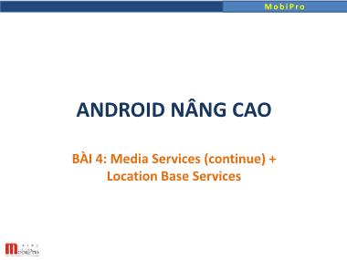 Bài giảng Android nâng cao - Bài 4: Media Services (continue) + Location Base Services