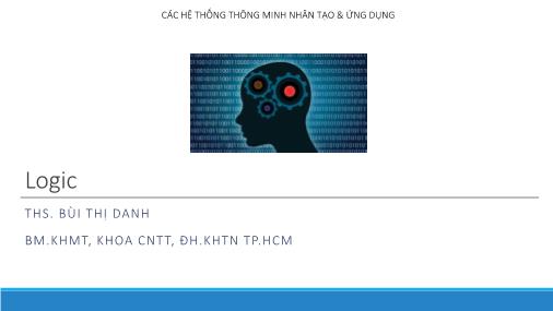 Bài giảng Các hệ thống thông minh nhân tạo & ứng dụng - Logic - Bùi Thị Danh