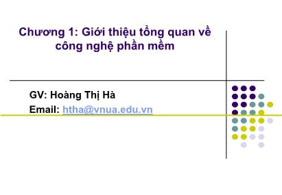 Bài giảng Công nghệ phần mềm - Chương 1: Giới thiệu tổng quan về công nghệ phần mềm - Hoàng Thị Hà