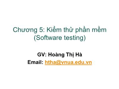 Bài giảng Công nghệ phần mềm - Chương 5: Kiểm thử phần mềm - Hoàng Thị Hà