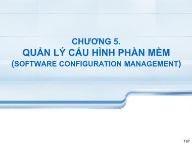 Bài giảng Công nghệ phần mềm - Chương 5: Quản lý cấu hình phần mềm - Phạm Đào Minh Vũ