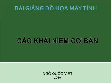 Bài giảng Đồ họa máy tính - Các khái niệm cơ bản - Ngô Quốc Việt