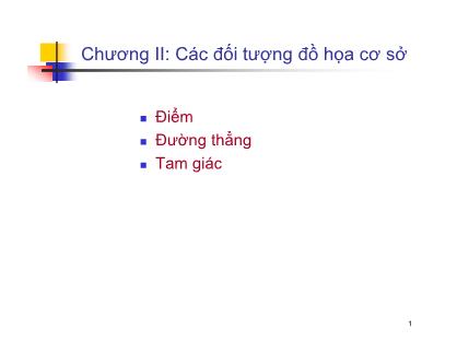 Bài giảng Đồ họa máy tính - Chương 2: Các đối tượng đồ họa cơ sở - Trần Thị Minh Hoàn