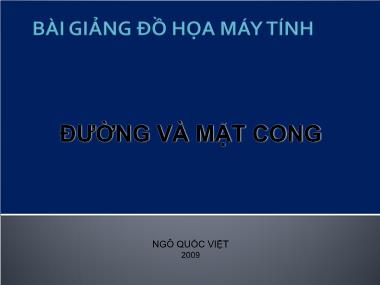 Bài giảng Đồ họa máy tính - Đường và mặt cong - Ngô Quốc Việt