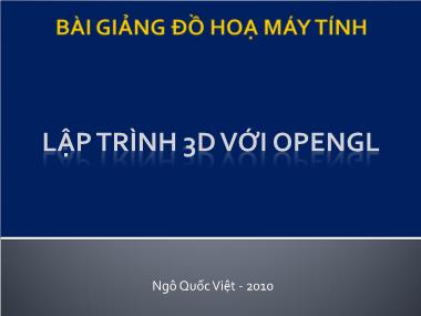 Bài giảng Đồ họa máy tính - Lập trình 3D với OpenGL - Ngô Quốc Việt