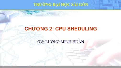 Bài giảng Hệ điều hành - Chương 2: CPU Sheduling - Lương Minh Huấn