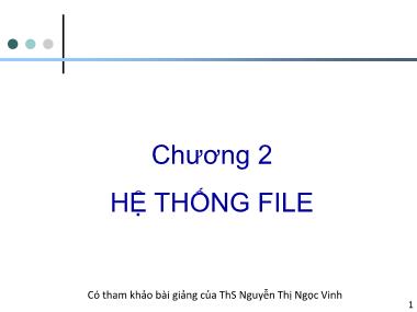 Bài giảng Hệ điều hành - Chương 2: Hệ thống File - Nguyễn Ngọc Duy
