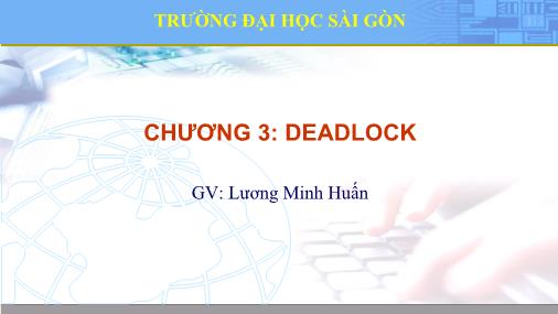 Bài giảng Hệ điều hành - Chương 3: Deadlock - Lương Minh Huấn