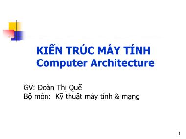 Bài giảng Kiến trúc máy tính - Chương 1: Mở đầu - Đoàn Thị Quế