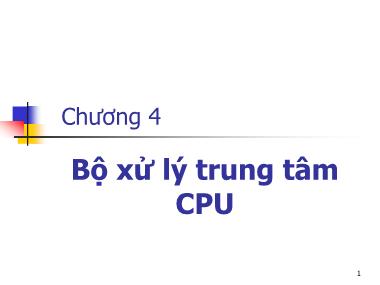 Bài giảng Kiến trúc máy tính - Chương 4: Bộ xử lý trung tâm CPU - Đoàn Thị Quế