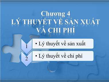 Bài giảng Kinh tế học - Chương 4: Lý thuyết về sản xuất và chi phí