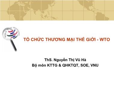 Bài giảng Kinh tế quốc tế - Tổ chức thương mại thế giới WTO - Nguyễn Thị Vũ Hà