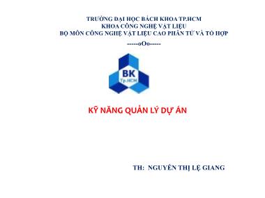 Bài giảng Kỹ năng quản lý dự án - Nguyễn Thị Lệ Giang