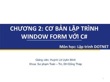 Bài giảng Lập trình DOTNET - Chương 2: Cơ bản lập trình Window Form với C# - Huỳnh Lê Uyên Minh