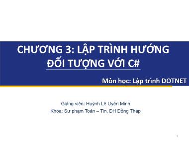 Bài giảng Lập trình DOTNET - Chương 3: Lập trình hướng đối tượng với C# - Huỳnh Lê Uyên Minh