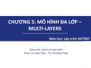 Bài giảng Lập trình DOTNET - Chương 5: Mô hình đa lớp - Multi-layers - Huỳnh Lê Uyên Minh