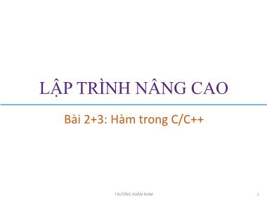 Bài giảng Lập trình nâng cao - Bài 2+3: Hàm trong C/C++ - Trương Xuân Nam