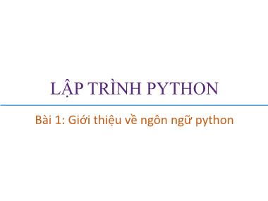 Bài giảng Lập trình Python - Bài 1: Giới thiệu về ngôn ngữ python