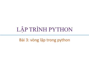Bài giảng Lập trình Python - Bài 3: Vòng lặp trong python