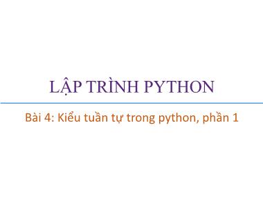 Bài giảng Lập trình Python - Bài 4: Kiểu tuần tự trong python, phần 1
