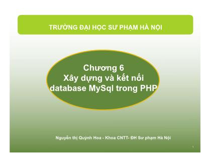 Bài giảng Lập trình trang web động - Chương 6: Xây dựng và kết nối database MySQL trong PHP - Nguyễn Thị Quỳnh Hoa