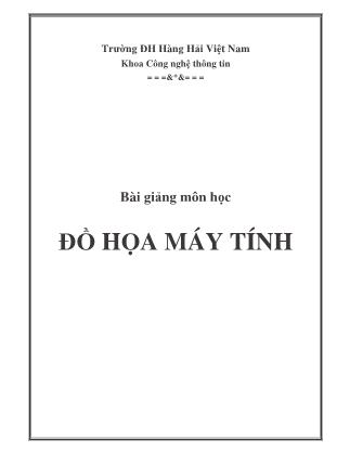 Bài giảng môn học Đồ họa máy tính - Trường Đại học Hàng Hải Việt Nam