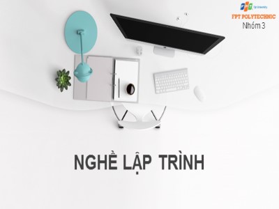 Bài giảng Nghề lập trình - Nhóm 3 FPT PolyTechnic