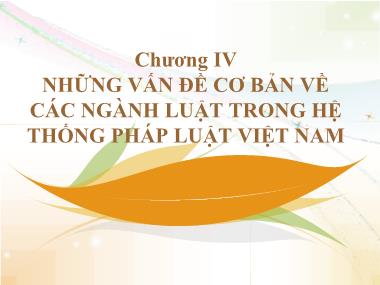 Bài giảng Nhà nước và pháp luật đại cương - Chương 4: Những vấn đề cơ bản về các ngành luật trong hệ thống pháp luật Việt Nam - Luật Hiến pháp Việt Nam