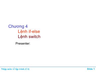 Bài giảng Nhập môn về lập trình (C1) - Chương 4: Lệnh if-else, lệnh switch
