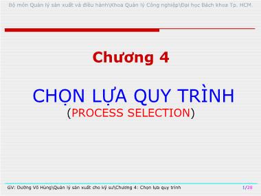 Bài giảng Quản lý sản xuất cho kỹ sư - Chương 4: Chọn lựa quy trình - Đường Võ Hùng
