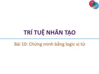 Bài giảng Trí tuệ nhân tạo - Bài 10: Chứng minh bằng logic vị từ