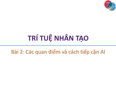 Bài giảng Trí tuệ nhân tạo - Bài 2: Các quan điểm và cách tiếp cận AI